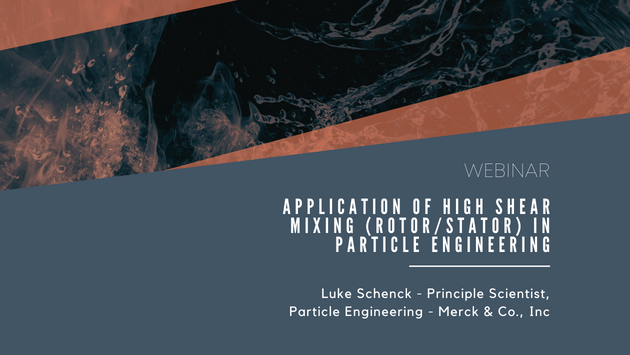Webinar: High Shear Mixing (Rotor/Stator) in Particle Engineering